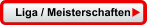 Liga / Meisterschaften